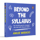 Beyond the Syllabus: The Real-Life Guide for Teenagers Who Want More than Just Marks By Ankur Warikoo