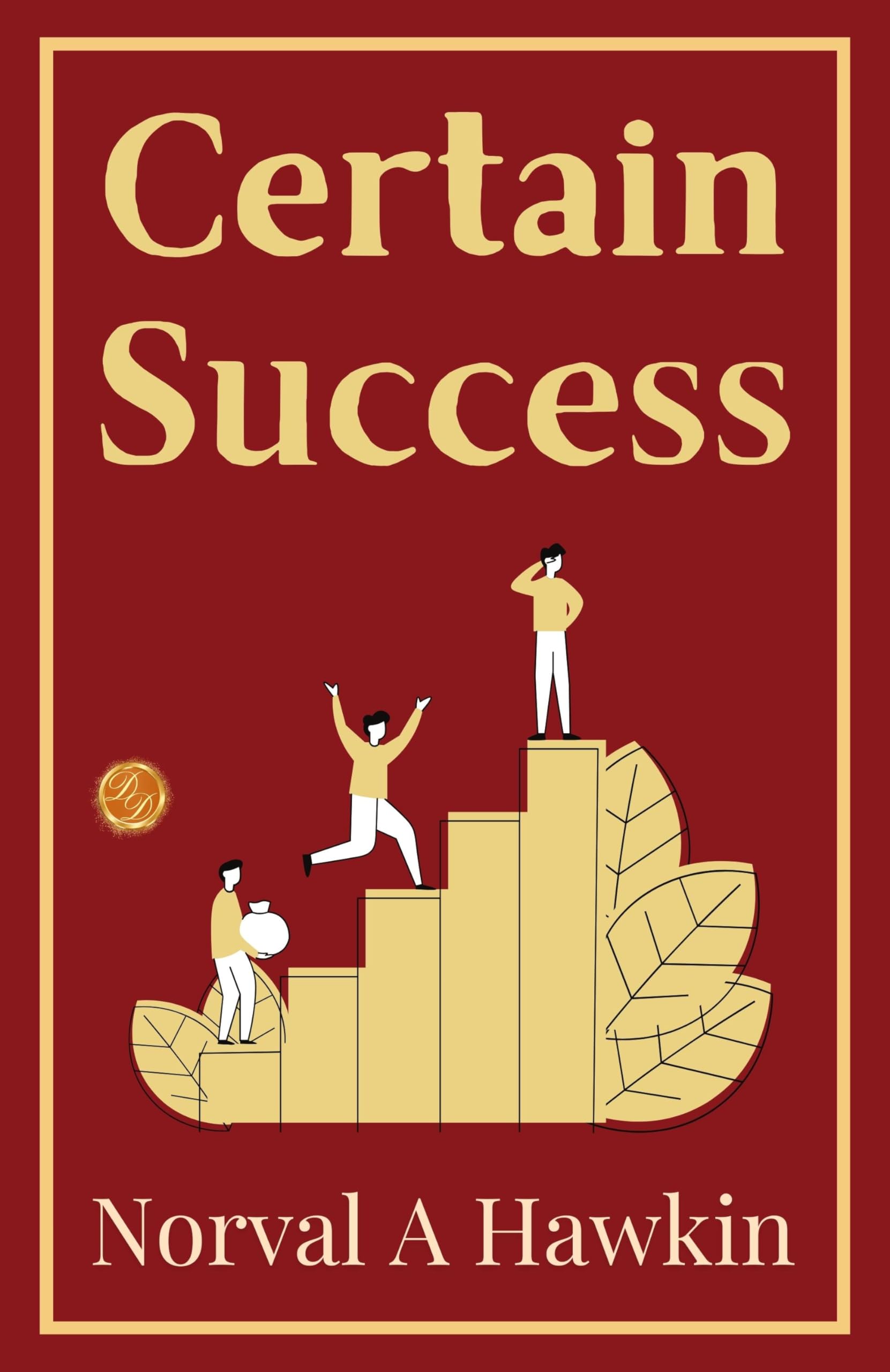 Certain Success: Norval A. Hawkin On Unwavering Success