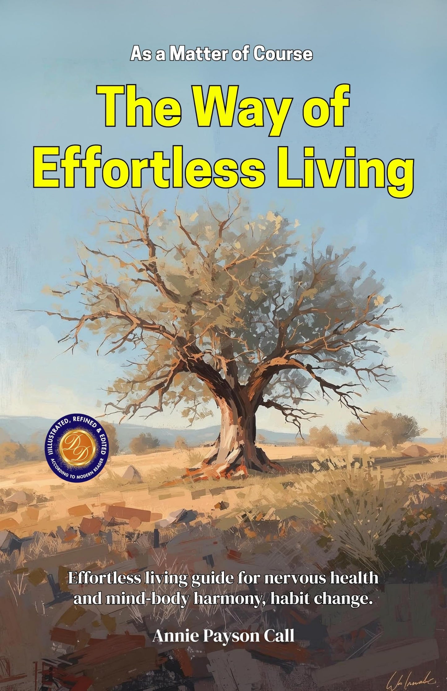 As A Matter Of Course: The Way Of Effortless Living (Illustrated, Refined & Edited)