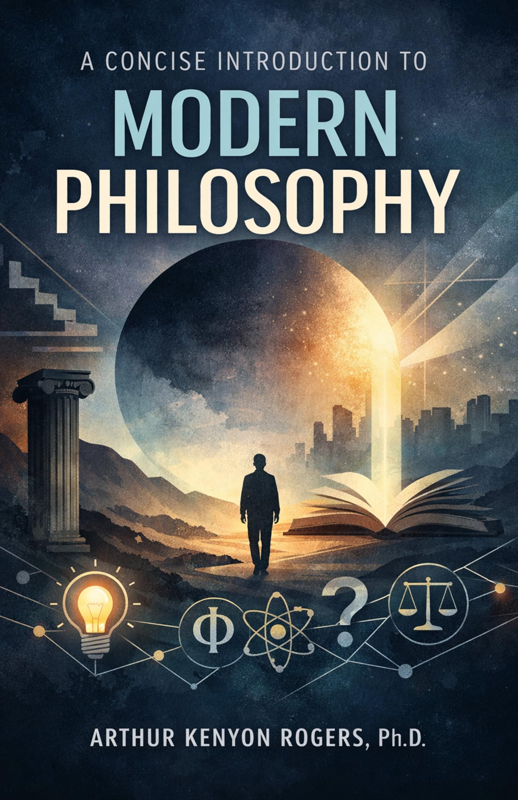 A Concise Introduction To Modern Philosophy (Illustrated, Refined And Edited)