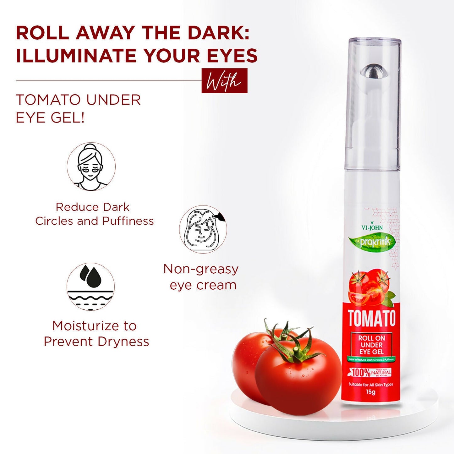 VI-JOHN Prakritik Tomato Under Eye Gel, Reduces Dark Circles, Puffiness,Fine Lines 100% Bioactives | Swadesiicart