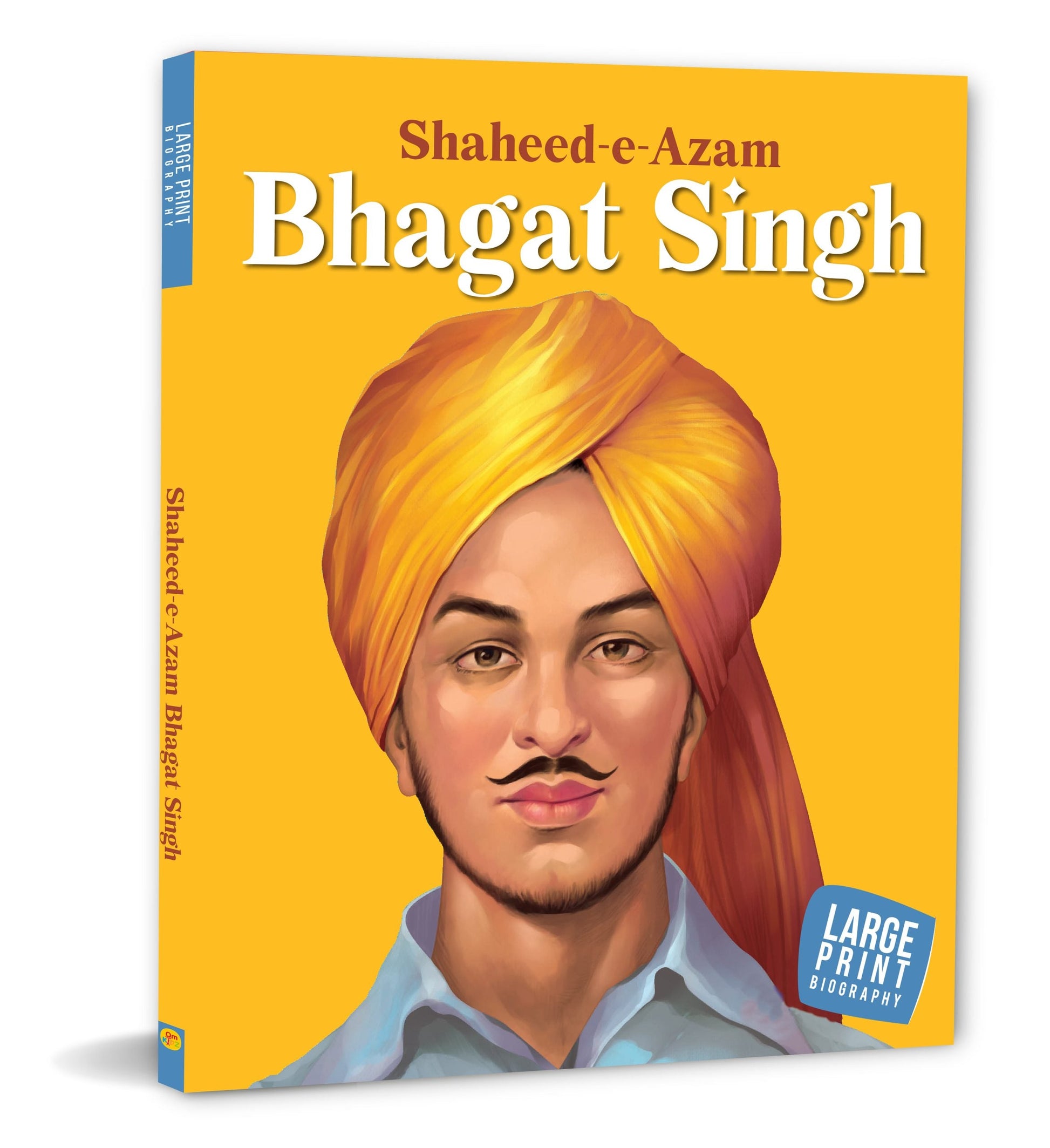 Bhagat Singh: Shaheed-e-Azam - Large Print Biography - Freedom Fighter in India - Om Books - Swadesiicart