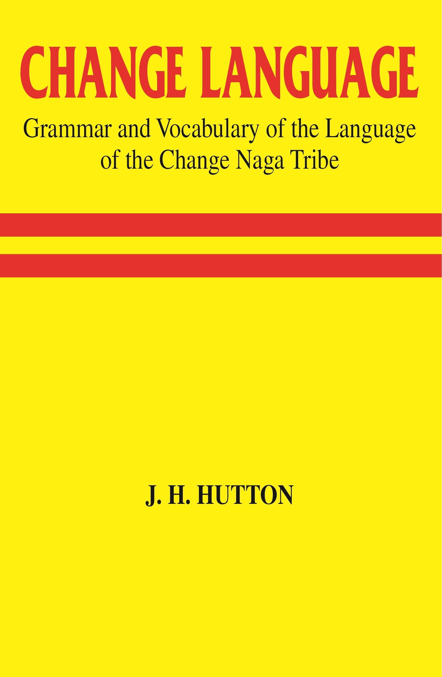 Change Language Grammar and Vocabulary of the Language of the Change Naga Tribe - Gyan Books - Swadesiicart