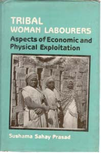 Tribal Woman Labourers Aspects of Economic and Physical Exploitation - Gyan Books - Swadesiicart