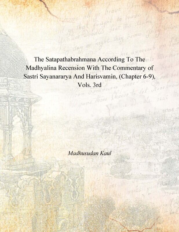 The Satapathabrahmana According to the Madhyalina Recension With the Commentary of Sastri Sayanararya and Harisvamin Vol. 3rd - Gyan Books - Swadesiicart