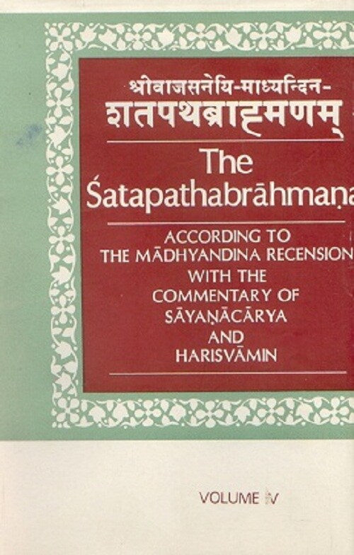 The Satapathabrahmana According to the Madhyalina Recension With the Commentary of Sastri Sayanararya and Harisvamin Vol. 5th - Gyan Books - Swadesiicart