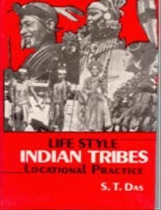 Life Style: Indian Tribes: Locational Practice Vol. 2nd - Gyan Books - Swadesiicart