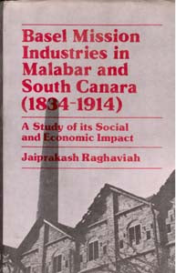 Basel Mission Industries in Malabar and South Canara (1834-1914): a Study of Its Social and Economic Impact - Gyan Books - Swadesiicart