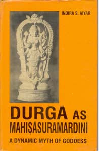 Durga As Mahisasuramardini: a Dynamic Myth of Goddess - Gyan Books - Swadesiicart