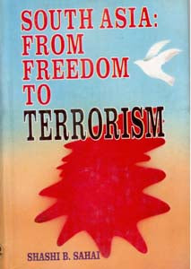 South Asia: From Freedom to Terrorism - Gyan Books - Swadesiicart