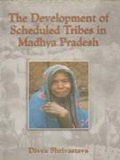 The Development of Scheduled Tribes in Madhya Pradesh - Gyan Books