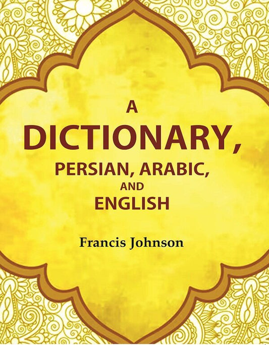 A Dictionary, Persian, Arabic, and English - Gyan Books - Swadesiicart