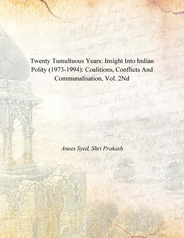 Twenty Tumultuous Years: Insight Into Indian Polity (1973-1994): Coalitions, Conflicts and Communalisation Vol. 2nd - Gyan Books - Swadesiicart