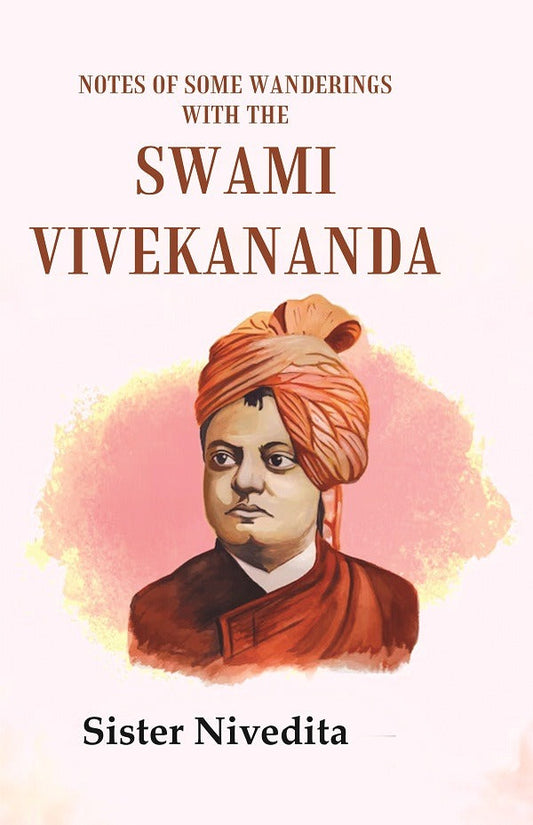 Notes of Some Wanderings with the Swami Vivekananda - Gyan Books - Swadesiicart