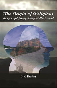 The Origin of Religions: an Open-Eyed Journey Through a Mystic World - Gyan Books - Swadesiicart