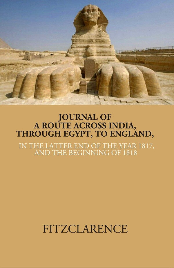 Journal of a route across India, through Egypt, to England in the latter end of the year 1817, and the beginning of 1818 - Gyan Books - Swadesiicart