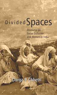 Divided Spaces: Discourse On Social Exclusion and Women in India - Gyan Books - Swadesiicart