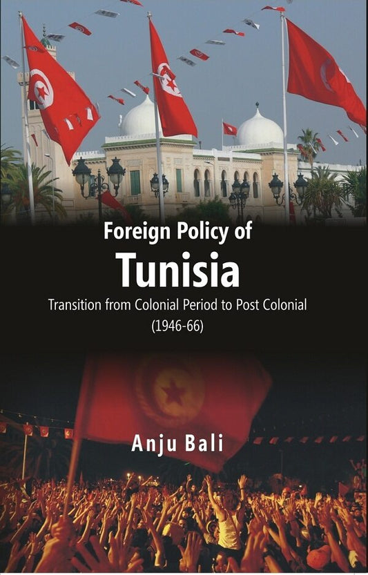 Foreign Policy of Tunisia Transition From Colonial Period to Post Colonial - Gyan Books - Swadesiicart