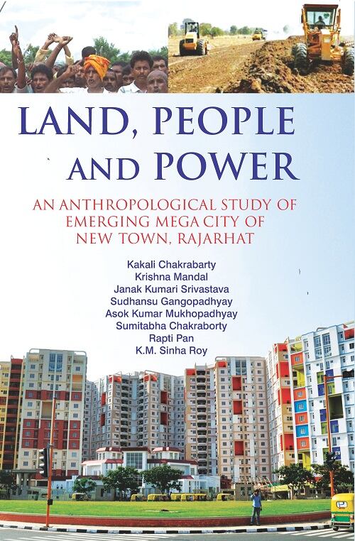 Land, People and Power : an Anthropological Study of Emerging Mega City of New Town, Rajarhat - Gyan Books - Swadesiicart