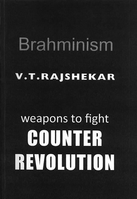 Brahminism: Weapons to Fight Counter Revolution - Gyan Books - Swadesiicart
