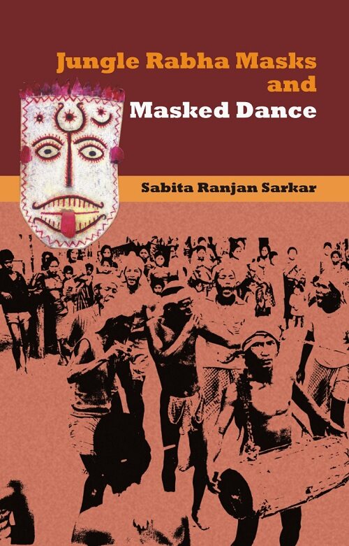 Jungle Rabha Masks and Masked Dance - Gyan Books - Swadesiicart