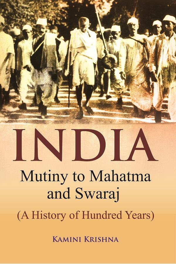 India Mutiny to Mahatma and Swaraj (A History of Hundred Years) - Gyan Books - Swadesiicart