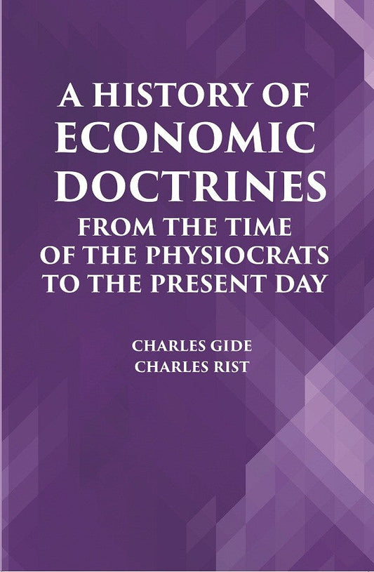 A HISTORY OF ECONOMIC DOCTRINES: FROM THE TIME OF THE PHYSIOCRATS TO THE PRESENT DAY - Gyan Books - Swadesiicart