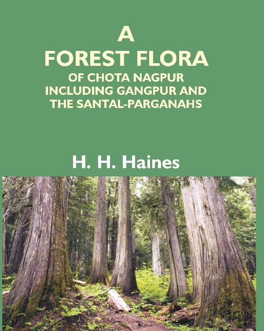 A Forest Flora Of Chota Nagpur Including Gangpur And The Santal-Parganahs : A Description Of All The - Gyan Books - Swadesiicart