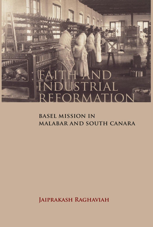 Faith and Industrial Reformation: Basel Mission in Malabar and South Canara - Gyan Books - Swadesiicart