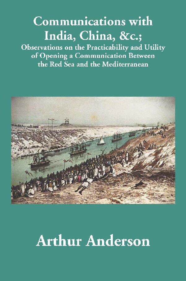 Communications With India, China, &C.; Observations On The Practicability And Utility Of Opening A - Gyan Books - Swadesiicart