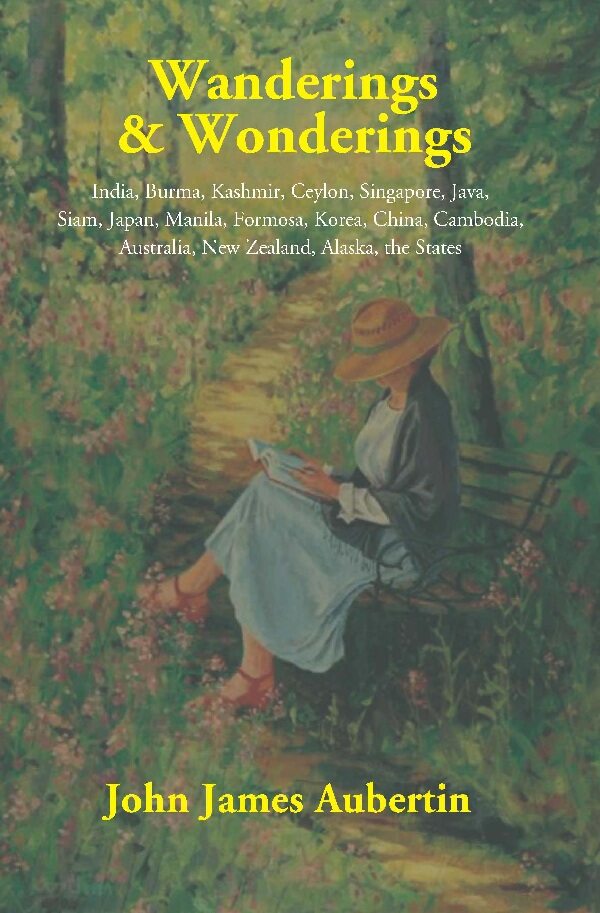 Wanderings & Wonderings: India, Burma, Kashmir, Ceylon, Singapore, Java, Siam, Japan, Manila, Formosa, - Gyan Books - Swadesiicart