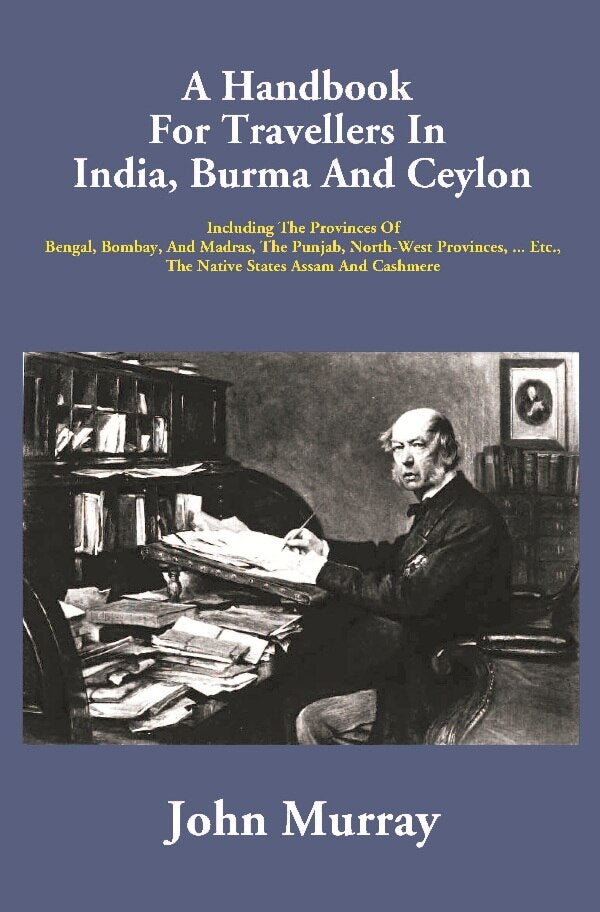 A Handbook For Travellers In India, Burma And Ceylon: Including The Provinces Of Bengal, Bombay, And - Gyan Books - Swadesiicart