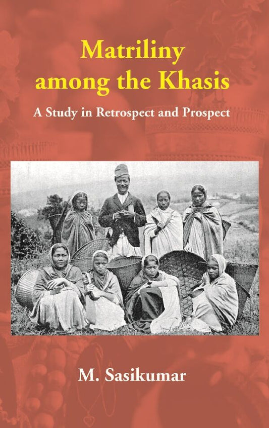 Matriliny among the Khasis: A Study in Retrospect and Prospect - Gyan Books - Swadesiicart