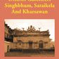 Bengal District Gazetteers: Singhbhum, Saraikela And Kharsawan 50th - Gyan Books