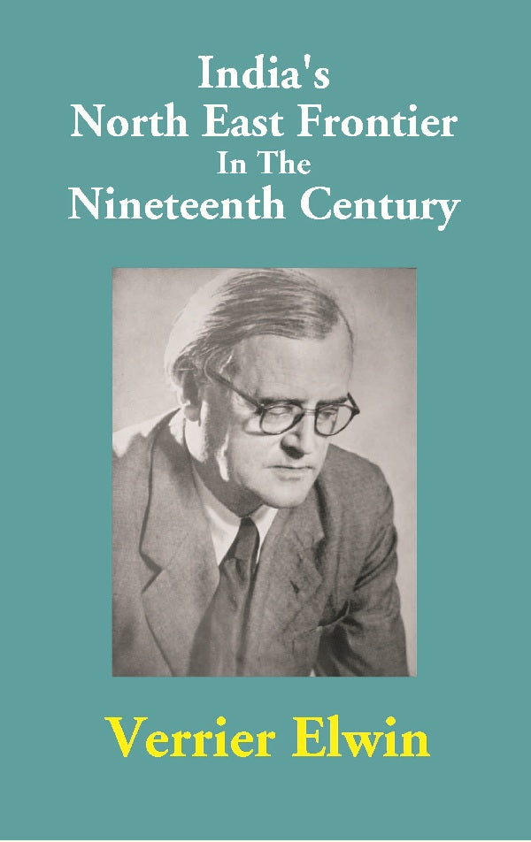 India's North East Frontier In The Nineteenth Century - Gyan Books - Swadesiicart