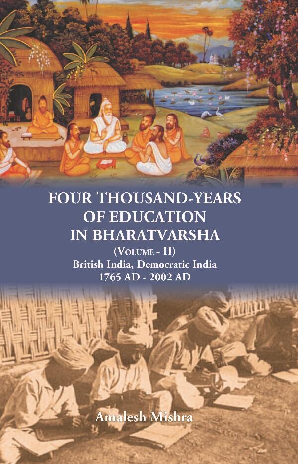 Four Thousand Years of Education in Bharatvarsha British India, Democratic India 1765 AD - 2002 AD Vol. 2nd - Gyan Books - Swadesiicart