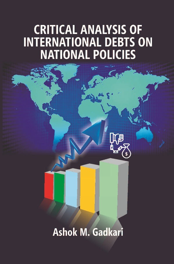 Critical Analysis of International Debts on National Policies - Gyan Books - Swadesiicart