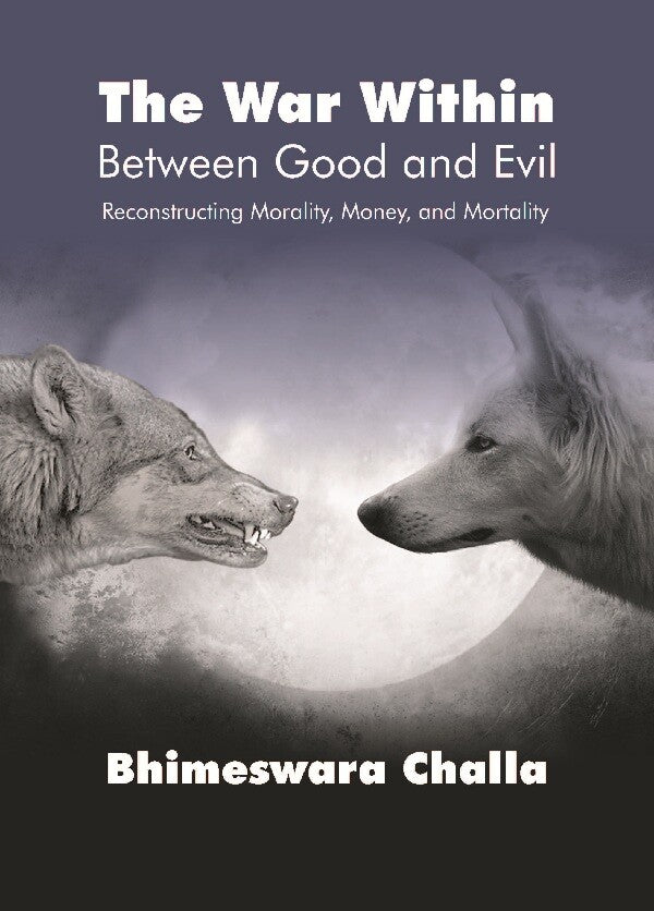 The War Within – Between Good and Evil : Reconstructing Morality, Money, and Mortality - Gyan Books - Swadesiicart