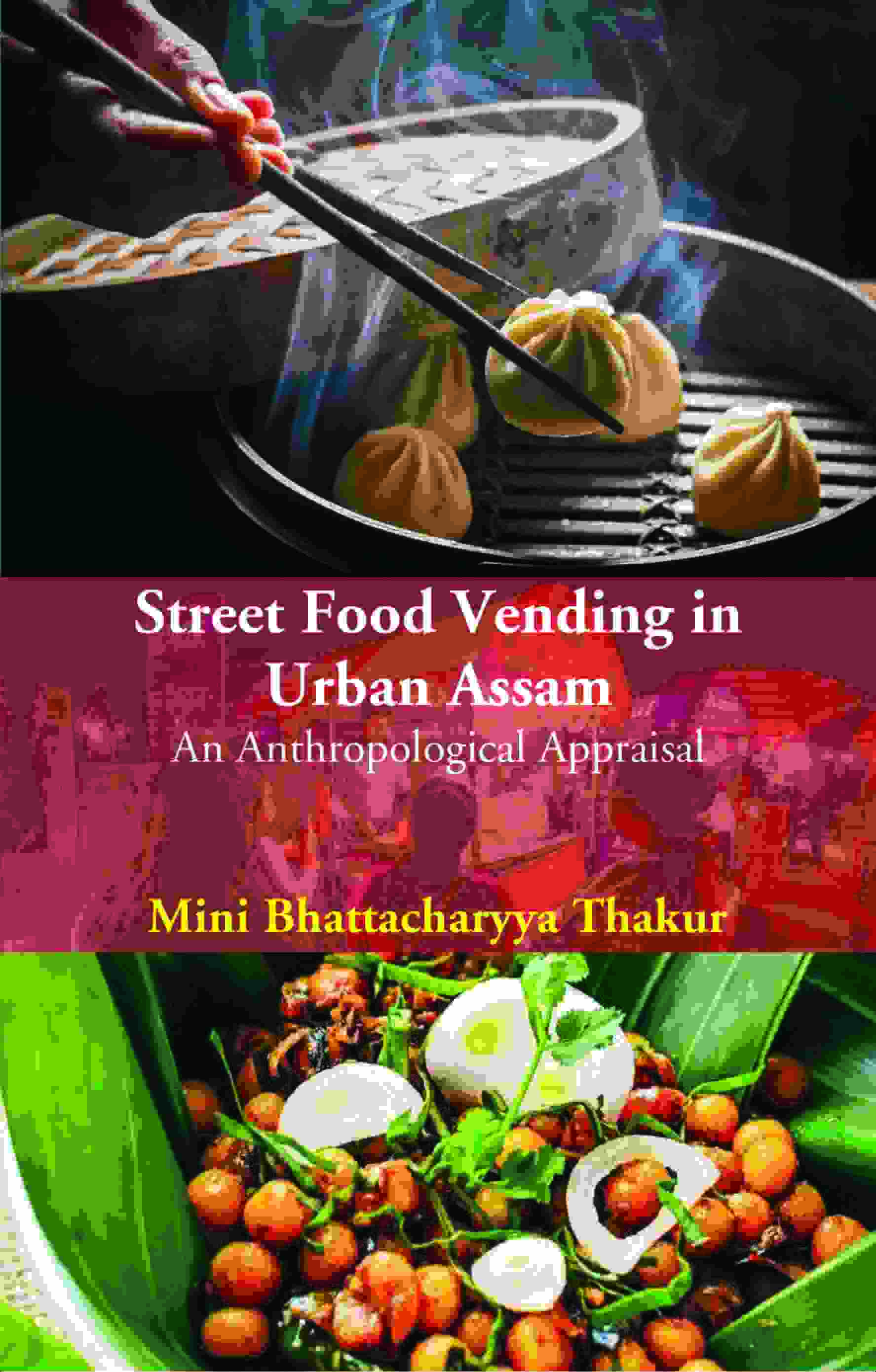 Street Food Vending in Urban Assam: An Anthropological Appraisal - Gyan Books - Swadesiicart