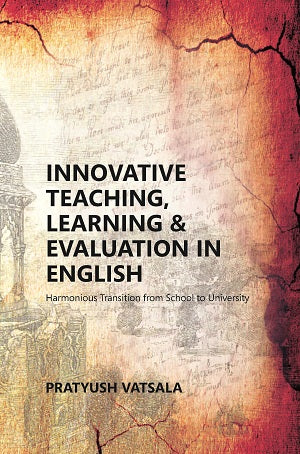 Innovative Teaching, Learning & Evaluation In English: Harmonious Transition From School To University (A - Gyan Books - Swadesiicart
