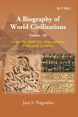 A Biography of World Civilizations: Europe, The Middle East , Maya and Aztec,United States of America Vol. 3rd - Gyan Books - Swadesiicart