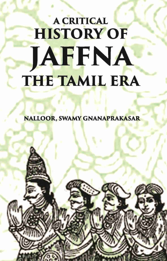 A Critical History Of Jaffna: The Tamil Era - Gyan Books - Swadesiicart