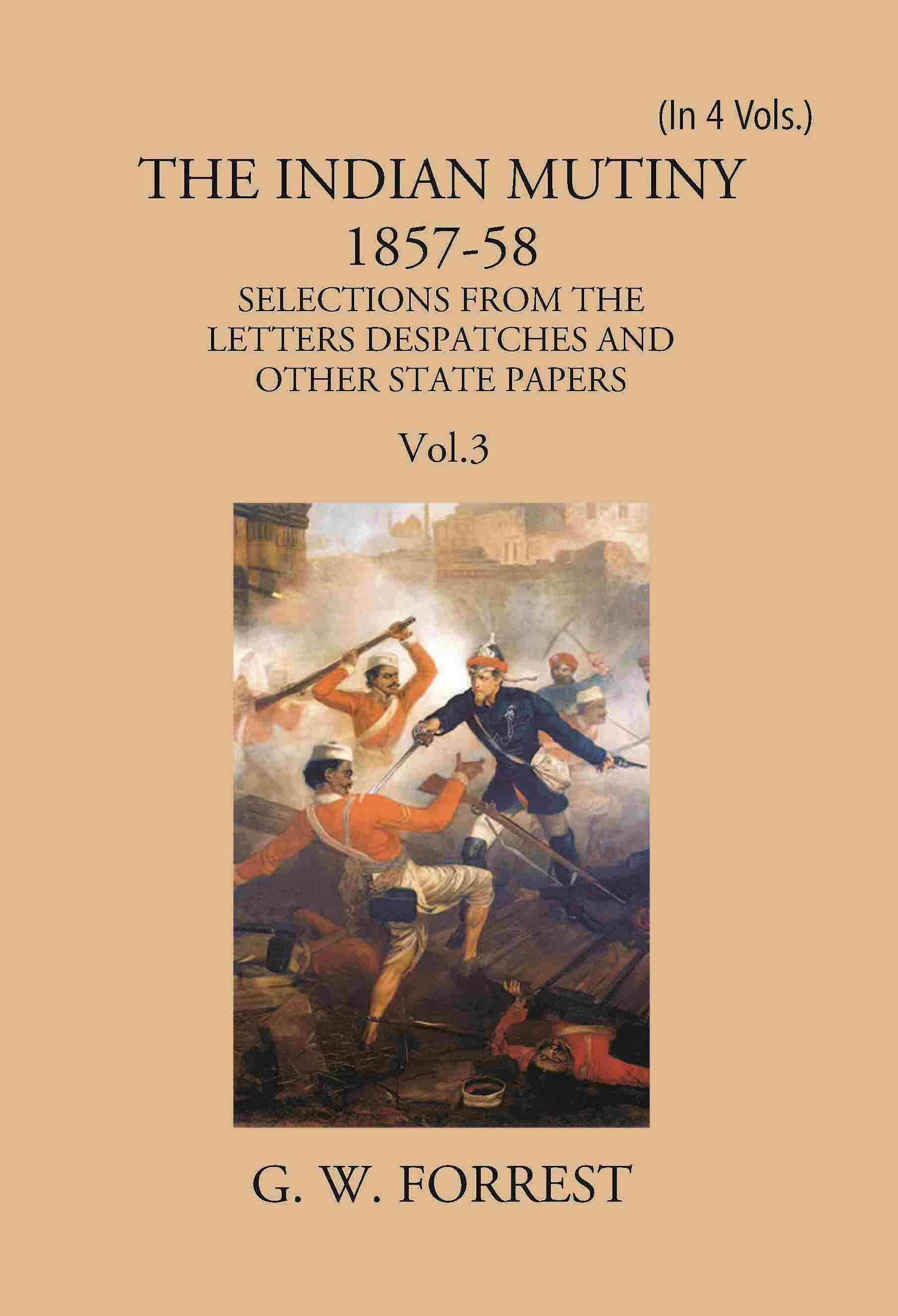 The Indian Mutiny : Selections From The Letters Despatches And Other State Papers 1857-58 Vol. 3Rd - Gyan Books - Swadesiicart