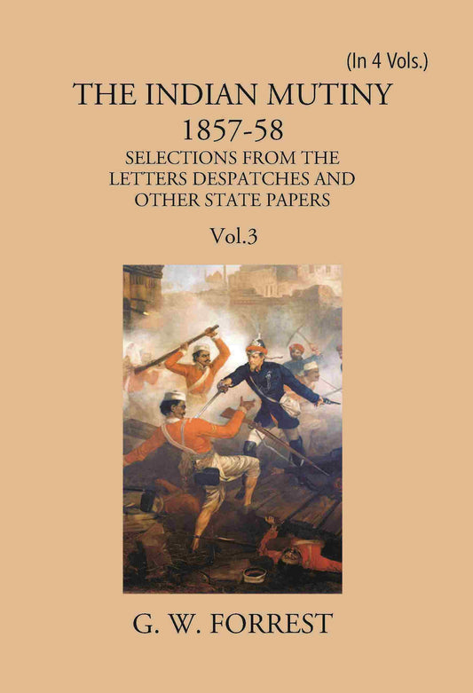 The Indian Mutiny : Selections From The Letters Despatches And Other State Papers 1857-58 Vol. 3Rd - Gyan Books - Swadesiicart