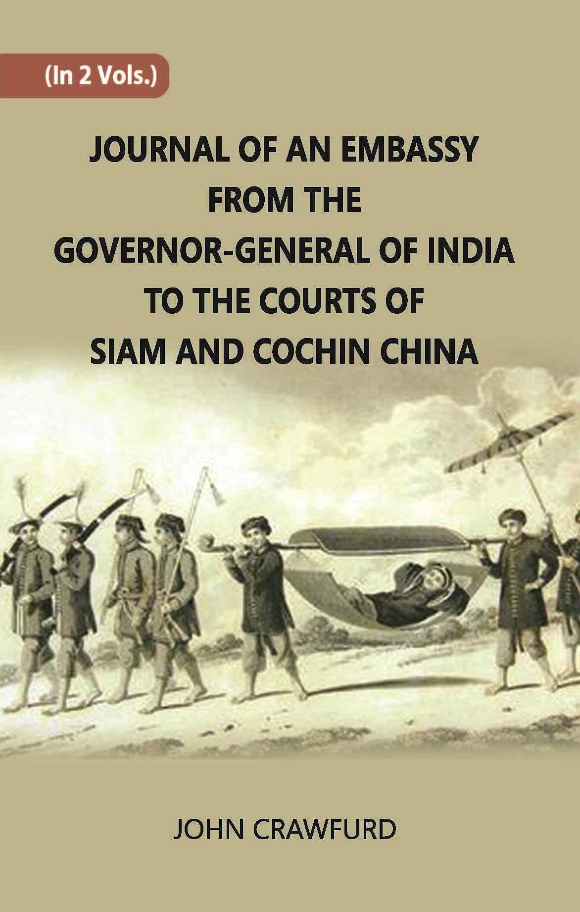 Journal Of An Embassy From The Governor-General Of India To The Courts Of Siam And Cochin China Vol. 2nd - Gyan Books - Swadesiicart