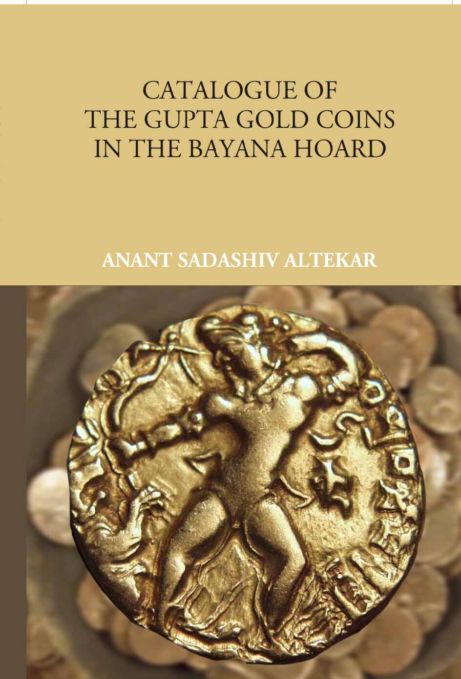 Catalogue Of The Gupta Gold Coins In The Bayana Hoard - Gyan Books - Swadesiicart