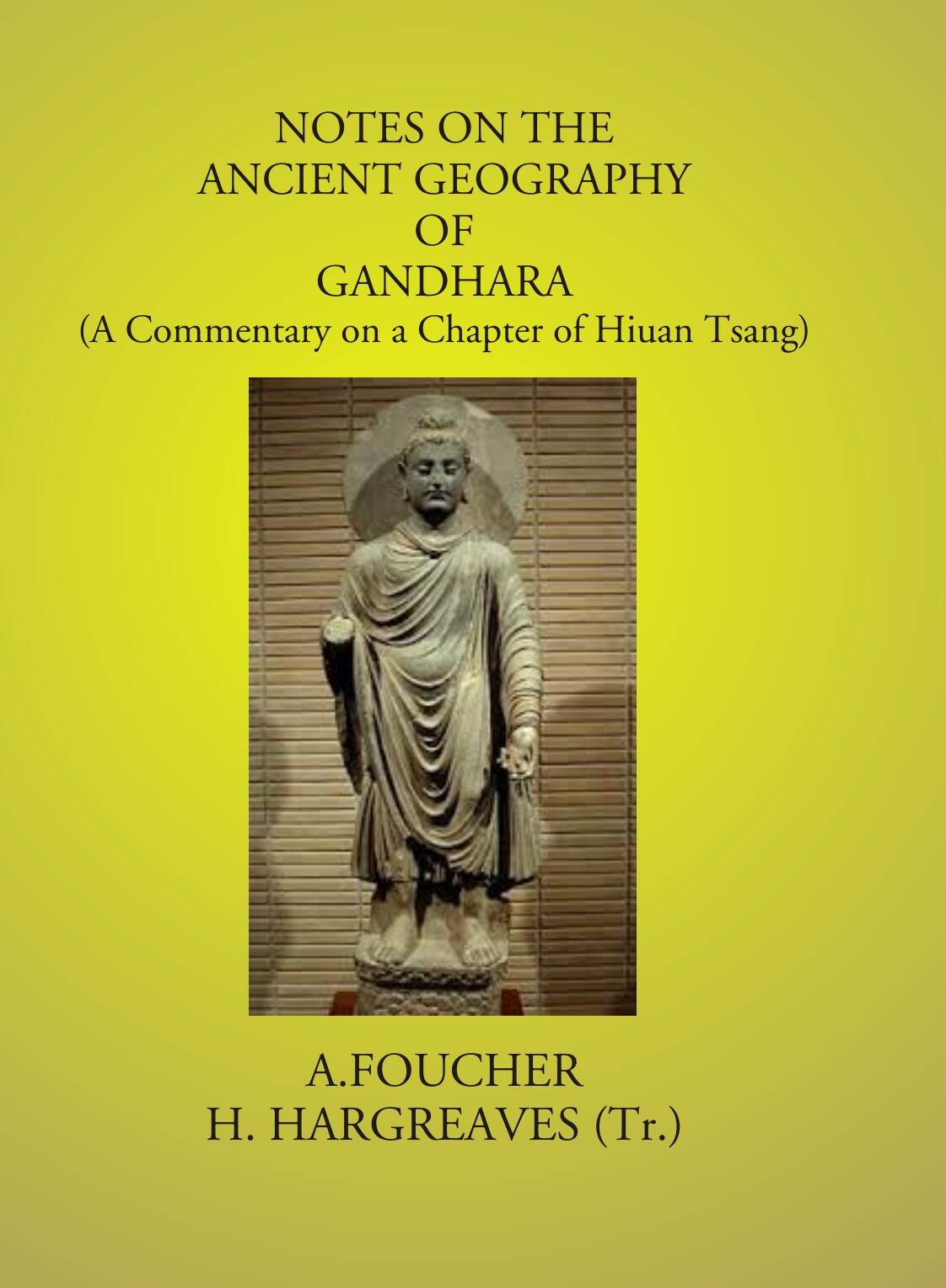 Notes On The Ancient Geography Of Gandhara: (A Commentary On A Chapter Of Hiuan Tsang) - Gyan Books - Swadesiicart