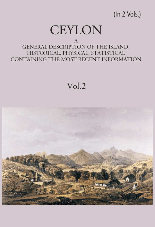 Ceylon:- A General Description Of The Island, Historical, Physical, Statistical Vol. 2nd - Gyan Books - Swadesiicart