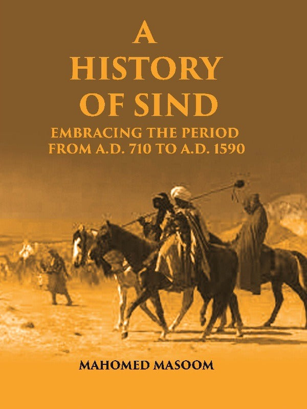 A History of Sind: Embracing the Period From A.D. 710 To A.D. 1590 - Gyan Books - Swadesiicart