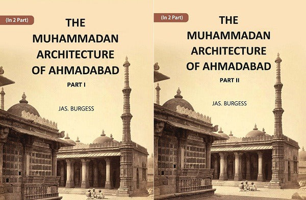 The Muhammadan Architecture Of Ahmadabad In 2 Parts - Gyan Books - Swadesiicart